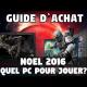 Guide d'achat de noël : Quel PC pour jouer ?