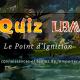 Quiz LBM : Le Point d'Ignition {Résultats}