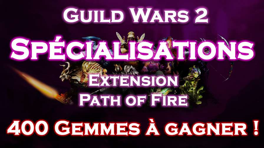 PoF - Intro aux spécialisations & 400 gemmes à gagner !